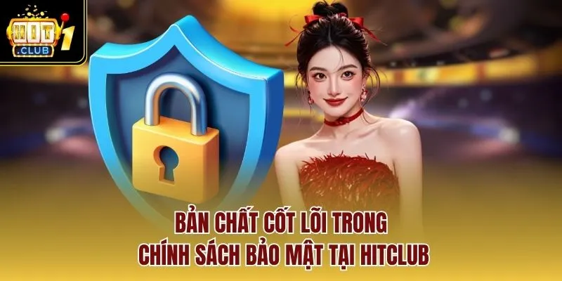 Bản chất cốt lõi trong chính sách bảo mật tại HITCLUB