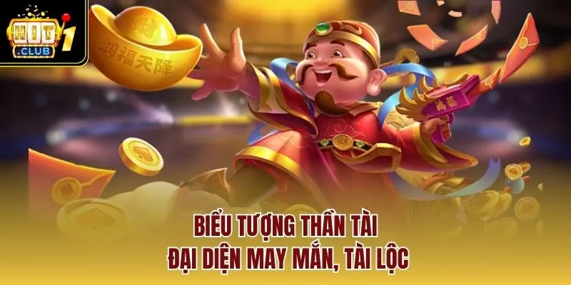 Biểu tượng Thần Tài đại diện may mắn, tài lộc