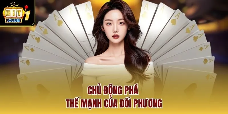 Chủ động phá thế mạnh của đối phương
