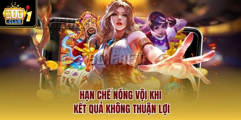 Hạn chế nóng vội khi kết quả không thuận lợi