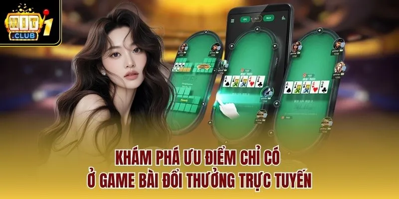 Khám phá ưu điểm chỉ có ở game bài đổi thưởng trực tuyến