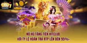 Nổ Hũ Tặng Tiền Hitclub Với Tỷ Lệ Hoàn Trả RTP Lên Đến 95%+