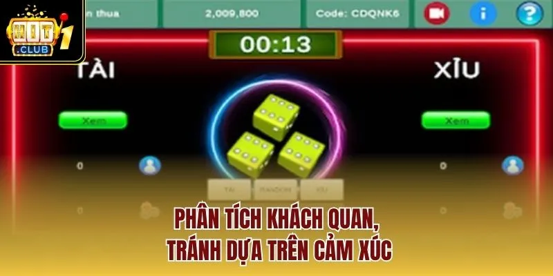 Phân tích khách quan, tránh dựa trên cảm xúc