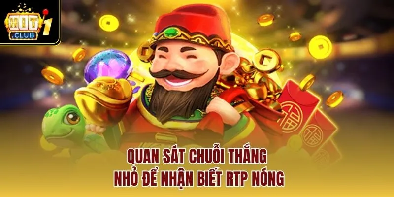 Quan sát chuỗi thắng nhỏ để nhận biết RTP nóng