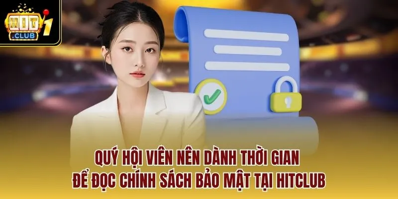 Quý hội viên nên dành thời gian để đọc chính sách bảo mật tại HITCLUB