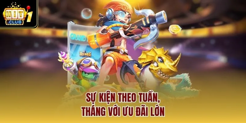 Sự kiện theo tuần, tháng với ưu đãi lớn