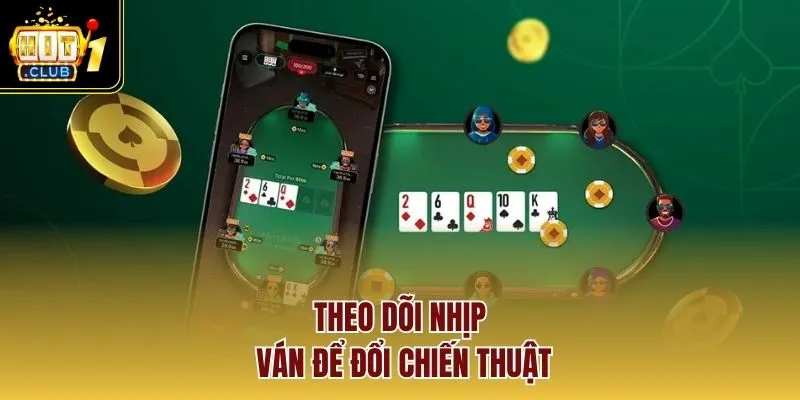 Theo dõi nhịp ván để đổi chiến thuật