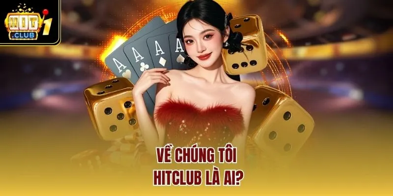 Về chúng tôi - HITCLUB là ai?